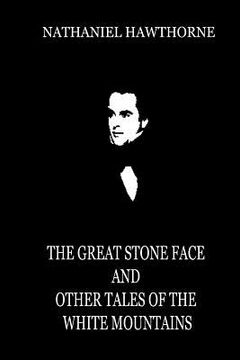 portada The Great Stone Face And Other Tales Of The White Mountains (en Inglés)
