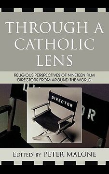 portada through a catholic lens: religious perspectives of nineteen film directors from around the world (en Inglés)