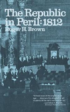 portada the republic in peril: 1812 (en Inglés)