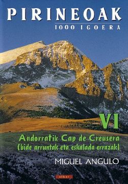 portada Pirineoak vi - 1000 Igoera. Andorratik cap de Creusera (Mendia) (en Euskera)