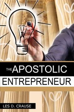 portada The Apostolic Entrepreneur: The New Generation of Apostles (en Inglés)