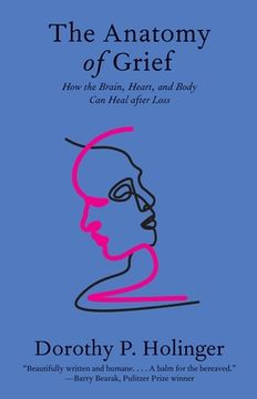 portada The Anatomy of Grief: How the Brain, Heart, and Body can Heal After Loss (en Inglés)