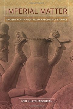 portada Imperial Matter: Ancient Persia and the Archaeology of Empires (in English)