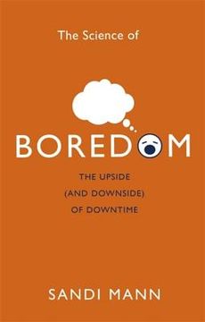 The Science of Boredom: The Upside (and Downside) of Downtime (en Inglés)