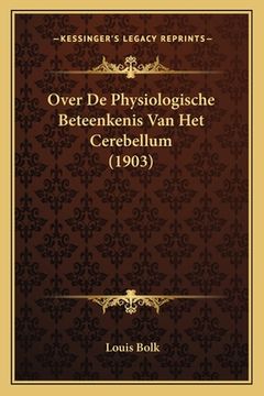 portada Over De Physiologische Beteenkenis Van Het Cerebellum (1903)