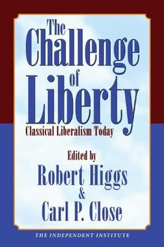 portada The Challenge of Liberty: Classical Liberalism Today (en Inglés)