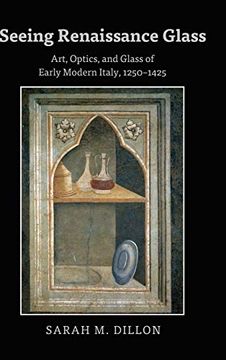 portada Seeing Renaissance Glass; Art, Optics, and Glass of Early Modern Italy, 1250-1425 (en Inglés)