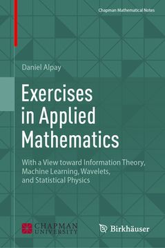 portada Exercises in Applied Mathematics: With a View Toward Information Theory, Machine Learning, Wavelets, and Statistical Physics (en Inglés)