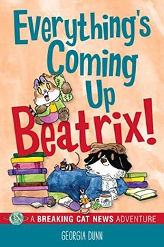 portada Everything's Coming up Beatrix! A Breaking cat News Adventure (Volume 6) 