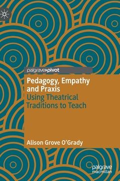 portada Pedagogy, Empathy and PRAXIS: Using Theatrical Traditions to Teach (en Inglés)