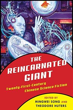 portada The Reincarnated Giant: An Anthology of Twenty-First-Century Chinese Science Fiction (Weatherhead Books on Asia) (en Inglés)