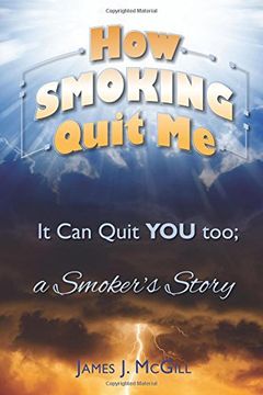 portada How Smoking Quit Me: It Can Quit YOU too; a Smoker’s Story