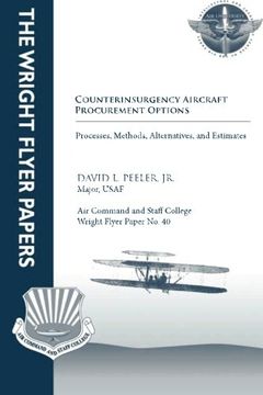 portada Counterinsurgency Aircraft Procurement Options:  Processes, Methods, Alternatives, and Estimates: Wright Flyer Paper No. 40