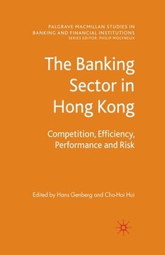 portada The Banking Sector in Hong Kong: Competition, Efficiency, Performance and Risk (en Inglés)