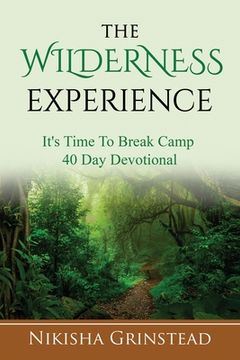 portada The Wilderness Experience It's Time To Break Camp 40 Day Devotional (en Inglés)