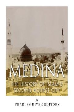 portada Medina: The History of Islam's Second Holiest City