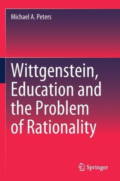 portada Wittgenstein, Education and the Problem of Rationality