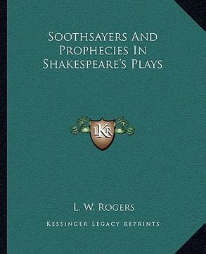 portada soothsayers and prophecies in shakespeare's plays (en Inglés)