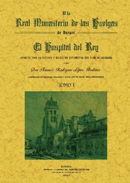 portada El Real Monasterio de las Huelgas de Burgos y el Hospital del Rey (2 tomos)