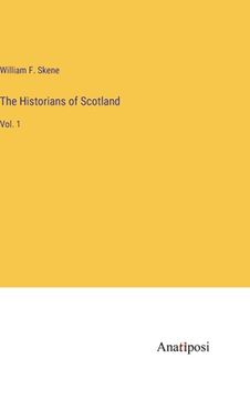 portada The Historians of Scotland: Vol. 1 (en Inglés)