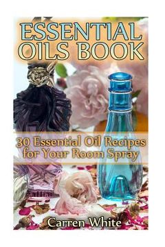 portada Essential Oils Book: 30 Essential Oil Recipes for Your Room Spray: (Essential Oils, Aromatherapy) (en Inglés)