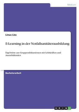 portada E-Learning in der Notfallsanitäterausbildung: Ergebnisse aus Gruppendiskussionen mit Lehrkräften und Auszubildenden (en Alemán)