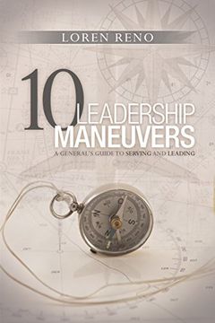 portada 10 Leadership Maneuvers: A General’S Guide to Serving and Leading (in English)