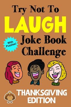 portada Try Not To Laugh Joke Book Challenge Thanksgiving Edition: Bonus Book with Mazes, Crossword Puzzles. Word Searches, Unscramble Games and More! (in English)
