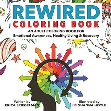 portada Rewired Adult Coloring Book: An Adult Coloring Book for Emotional Awareness, Healthy Living & Recovery (in English)