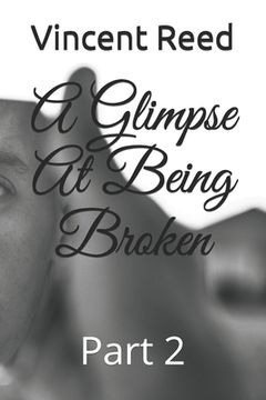 portada A Glimpse At Being Broken: Part 2 (en Inglés)