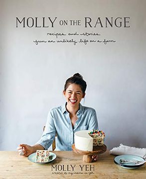 portada Molly on the Range: Recipes and Stories From an Unlikely Life on a Farm: A Cookbook 