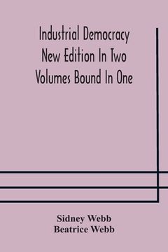 portada Industrial democracy New Edition In Two Volumes Bound In One (en Inglés)