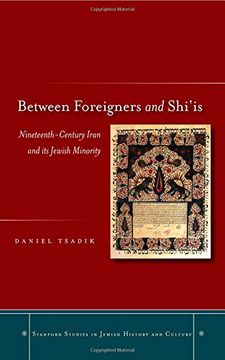 portada Between Foreigners and Shi‘Is: Nineteenth-Century Iran and its Jewish Minority (Stanford Studies in Jewish History and Culture) (en Inglés)