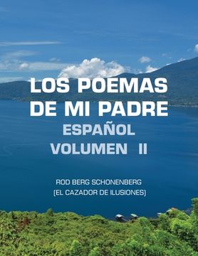 portada Los Poemas De Mi Padre Español Volumen II: Rod Berg Schonenberg (El Cazador De Ilusiones) (in Spanish)