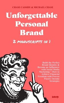 portada Unforgettable Personal Brand: (2 Books in 1) Build the Perfect Brand Identity & Become an Influencer with Social Media Marketing + How to Achieve Fi (en Inglés)