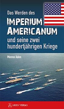 portada Das Werden des Imperium Americanum und Seine Zwei Hundertjährigen Kriege (en Alemán)