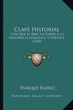 portada Clave Historial: Con que se Abre la Puerta a la Historia Eclesiastica, y Politica (1760)