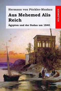portada Aus Mehemed Alis Reich: Ägypten und der Sudan um 1840 (en Alemán)