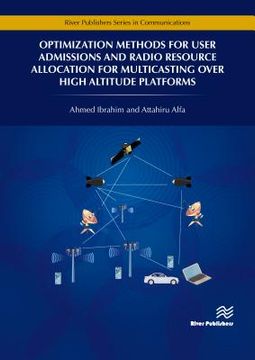 portada Optimization Methods for User Admissions and Radio Resource Allocation for Multicasting Over High Altitude Platforms (in English)