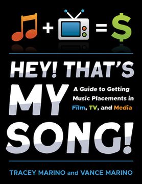portada Hey! That’S my Song! A Guide to Getting Music Placements in Film, tv, and Media (en Inglés)