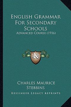 portada english grammar for secondary schools: advanced course (1916) (en Inglés)