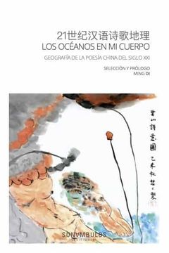portada Los Oceanos en mi Cuerpo: Geografia de la Poesia China del Siglo xxi
