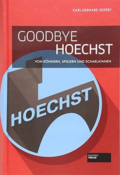 portada Goodbye Höchst - Erinnerungen Eines Insiders: Von Könnern, Spielern und Scharlatanen (in German)