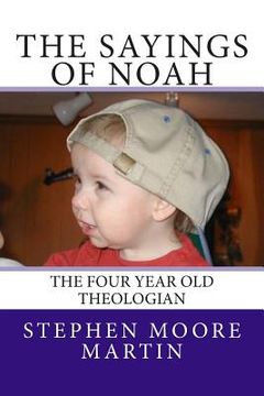 portada The Sayings of Noah: The Four Year Old Theologian (in English)