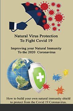 portada Natural Virus Protection to Fight Covid 19 * Improving Your Natural Immunity to the 2020 Coronavirus: Improving Your Natural Immunity to the 2020 Coronavirus: (en Inglés)