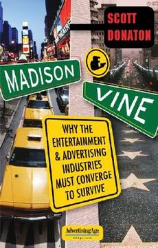 portada madison and vine: why the entertainment and advertising industries must converge to survive (in English)