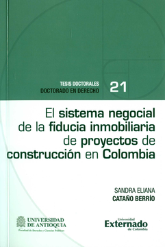portada SISTEMA NEGOCIAL DE LA FIDUCIA INMOBILIARIA DE PROYECTOS DE CONSTRUCCION EN COLOMBIA, EL (in Spanish)