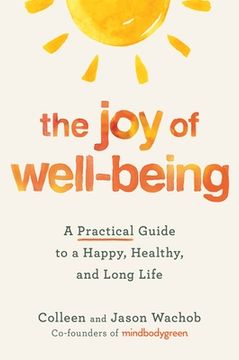 portada The joy of Well-Being: A Practical Guide to a Happy, Healthy, and Long Life 