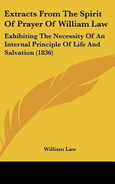 portada extracts from the spirit of prayer of william law: exhibiting the necessity of an internal principle of life and salvation (1836) (en Inglés)