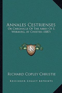 portada annales cestrienses: or chronicle of the abbey of s. werburg, at chester (1887) (en Inglés)